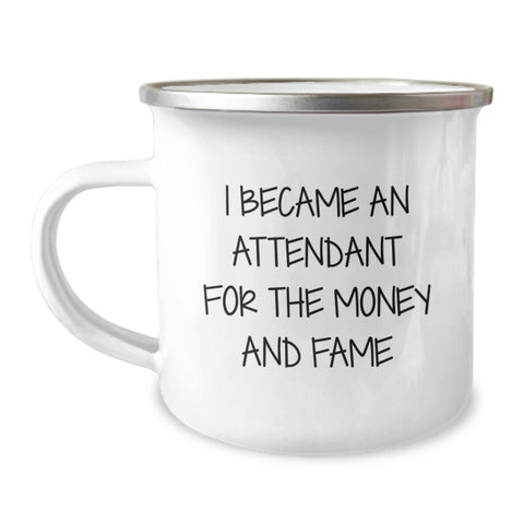 Image of Funny Gifts from Friends, Unique Attendant Camping Mug for Graduation Unique Gifts, I Became An Attendant For The Money And Fame - Image 1