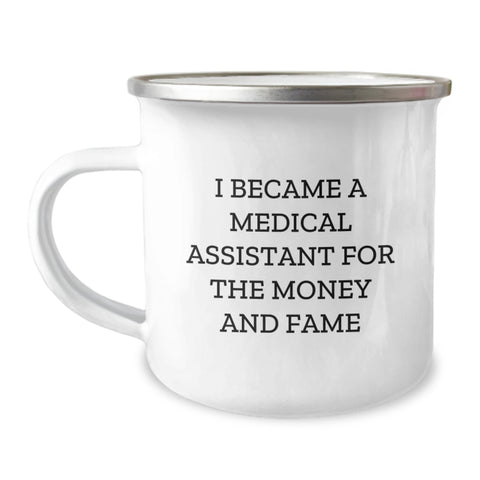 Image of Funny Medical Assistant Gifts for Him or Her, Camping Mug for Graduation, 'I Became A Medical Assistant For The Money And Fame' Quote, Gifts from Men or Women to Family or Friends - Image 1