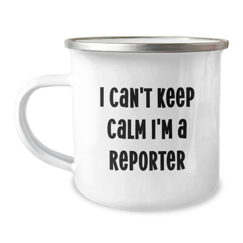 Image of Funny Reporter Gifts for Friends - I Can't Keep Calm I'm A Reporter Camping Mug, Unique Graduation Unique Gifts for Reporter, 12 oz Stainless Steel Enamel Finish - Image 1