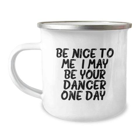Image of Gifts for Dancers, Funny Quote Camping Mug, Be Nice To Me, Graduation Unique Gifts from Family - Image 1