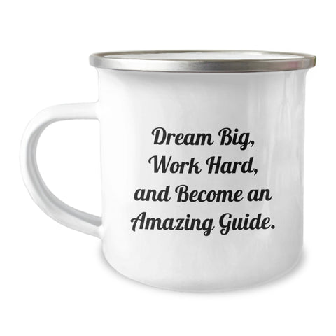 Image of Funny Guide Gifts for Birthday - 'Dream Big, Work Hard, And Become An Amazing Guide.' Camping Mug for Men, Women, Friends, Coworkers, Family - Gifts from Friends, Family, Coworkers, Men, Women - Image 1