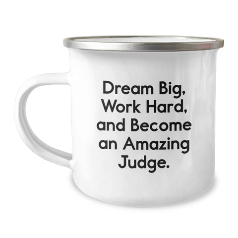 Image of Funny Judge Gifts for Birthday - Dream Big, Work Hard, And Become An Amazing Judge. Stainless Steel Camping Mug from Friends - Image 1