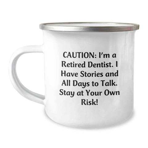 Image of Funny Dentist Gifts from Friends to Graduation Unique Gifts for Men with 'Caution: I'm A Retired Dentist. I Have Stories And All Days To Talk. Stay At Your Own Risk!' Camping Mug - Image 1