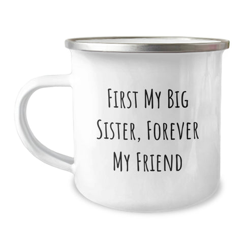 Image of Funny Big Sister Gifts from Men - First My Big Sister, Forever My Friend Camping Mug for Graduation - Image 1
