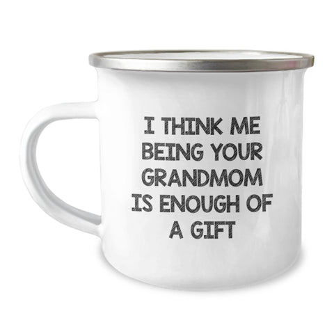 Image of Funny Grandmom Gifts for Her - 'I Think Me Being Your Grandmom Is Enough Of A Gift' Enamel Camping Mug, 12 oz, Stainless Steel, Perfect for Birthday - Image 1