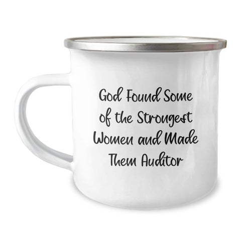 Image of Funny Gifts for Auditor Friends Family Coworkers - God Found Some Of The Strongest Women And Made Them Auditor Quote Camping Mug, 12 oz Stainless Steel with Enamel Finish - Image 1