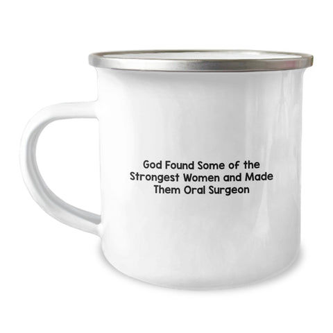 Image of Funny Oral Surgeon Gifts from Friends for Her Graduation, Camping Mug with Quote 'God Found Some Of The Strongest Women And Made Them Oral Surgeon', Gifts for Oral Surgeon - Image 1