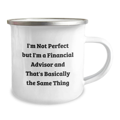 Image of Funny Financial Advisor Gifts from Friends for Birthday - I'm Not Perfect But I'm A Financial Advisor And That's Basically The Same Thing Camping Mug, 12 oz Stainless Steel with Enamel Finish - Image 2