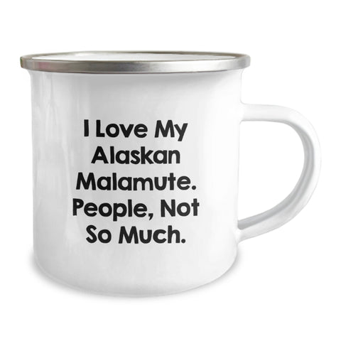 Image of Alaskan Malamute Dog Lovers Gifts from Family for Birthday - Funny Camping Mug I Love My Alaskan Malamute. People, Not So Much., Friends, Coworkers - Image 2