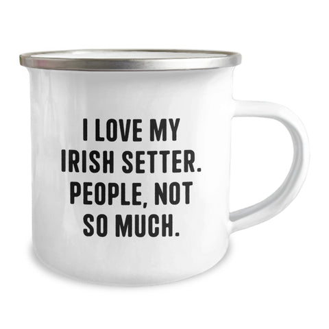 Image of Irish Setter Dog Lovers Camping Mug Gifts from Friends for Birthday, 'I Love My Irish Setter. People, Not So Much.' - Image 2