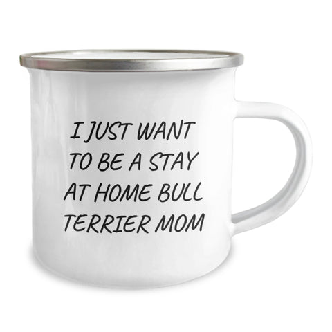 Image of Bull Terrier Dog Mom Gifts, Camping Mug for Birthday, 'I Just Want To Be A Stay At Home Bull Terrier Mom', Gifts from Mom to Bull Terrier Dog - Image 2