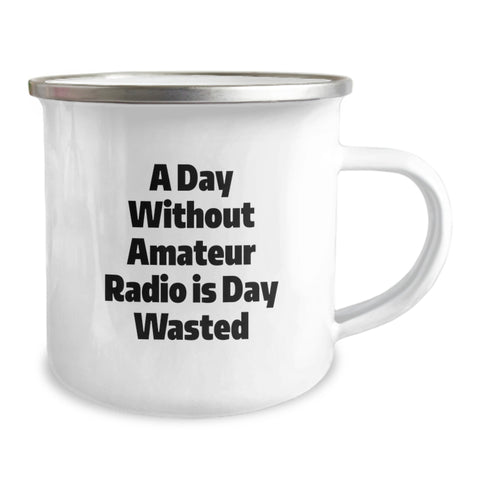 Image of Amateur Radio Camping Mug - Gifts for Men, Women, and Friends on Valentine's - Funny Quote: 'A Day Without Amateur Radio Is Day Wasted' - Image 2