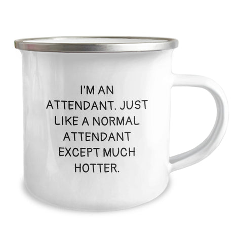 Image of Funny Attendant Gifts from Friends for Attendant, Unique Camping Mug for Graduation, I'm An Attendant. Just Like A Normal Attendant Except Much Hotter. - Image 2