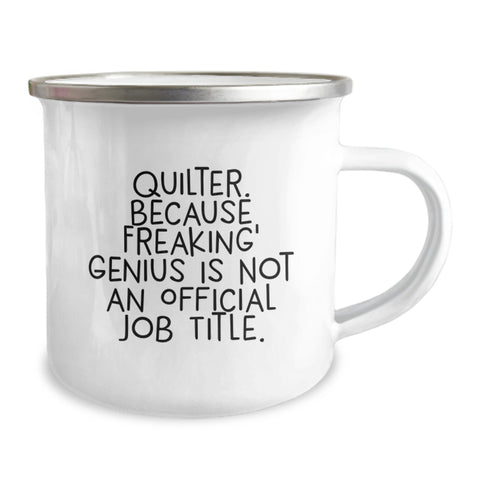 Image of Quilter Gifts from Friends for Men, Funny Camping Mug with Quote 'Quilter. Because Freaking' genius Is Not An Official Job Title.' for Graduation - Image 2