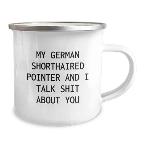 Image of Funny German Shorthaired Pointer Dog Gifts for Men, Unique Camping Mug from Family, Perfect for Graduation, 'My German Shorthaired Pointer And I Talk Shit About You' Quote - Image 2