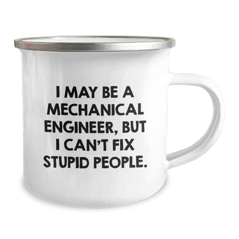 Image of Funny Mechanical Engineer Christmas Camping Mug Gifts for Men from Friends - I May Be A Mechanical Engineer, But I Can't Fix Stupid People. - Image 2