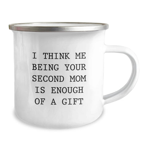 Image of Funny Second Mom Gifts from Family to Second Mom, Camping Mug for Second Mom's Graduation, I Think Me Being Your Second Mom Is Enough Of A Gift - Image 2