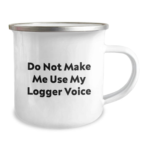 Image of Funny Logger Gifts for Men - Do Not Make Me Use My Logger Voice Engraved Camping Mug, Stainless Steel with Enamel Finish, Christmas Unique Gifts - Image 2