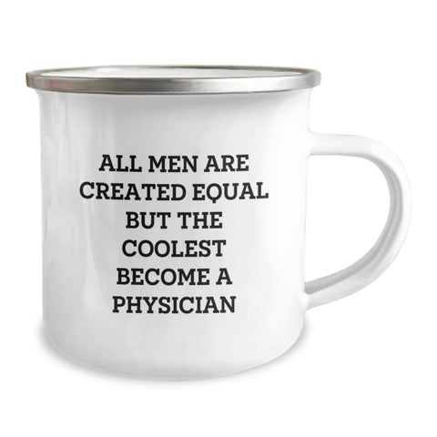 Image of Funny Physician Gifts for Men from Friends - 'All Men Are Created Equal But The Coolest Become A Physician' Quote on Camping Mug, 12 oz Stainless Steel with Enamel Finish, Gifts for Graduation - Image 2