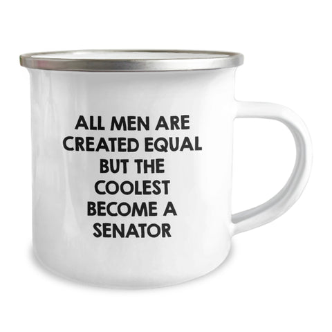 Image of Funny Senator Camping Mug for Birthday Unique Gifts from Men to Friends, 'All Men Are Created Equal But The Coolest Become A Senator', 12 oz Stainless Steel with Enamel Finish - Image 2