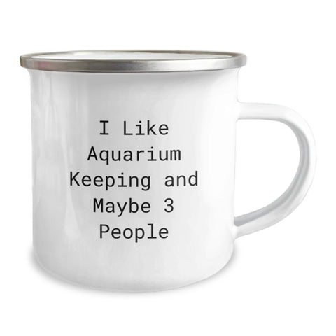 Image of Funny Aquarium Keeping Gifts for Men and Friends, I Like Aquarium Keeping And Maybe 3 People Camping Mug for Graduation, Gifts from Friends to Family - Image 2
