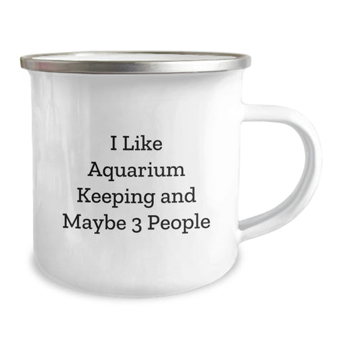 Image of I Like Aquarium Keeping Gifts from Friends for Graduation Unique Gifts, Camping Mug for Aquarium Enthusiasts, Funny Quote - Image 2