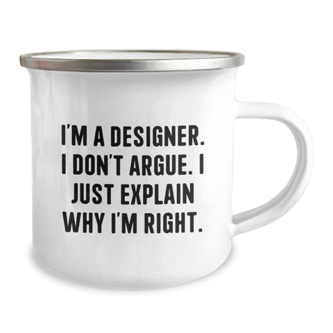 Image of Funny Designer Gifts for Birthday, 'I'm A Designer. I Don't Argue. I Just Explain Why I'm Right.' Camping Mug, Gifts from Friends, Gifts for Designer - Image 2