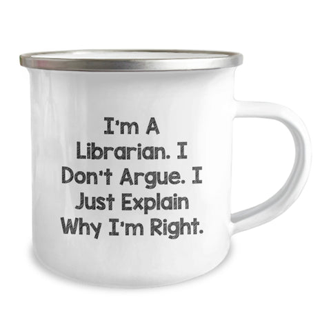 Image of Librarian Humor Gifts from Friends for Librarian Birthday Unique Camping Mug, Funny Quote 'I'm A Librarian. I Don't Argue. I Just Explain Why I'm Right.' - Image 2