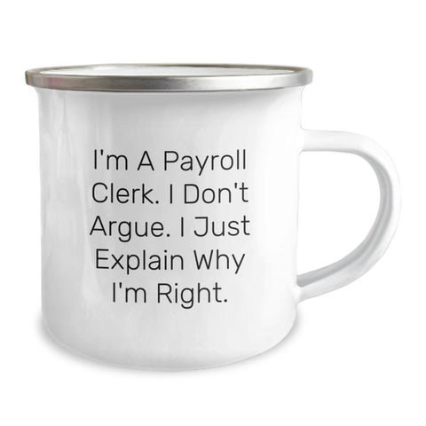 Image of Funny Payroll Clerk Gifts for Men, Christmas Unique Presents from Friends and Family, Camping Mug with I'm A Payroll Clerk. I Don't Argue. I Just Explain Why I'm Right. - Image 2