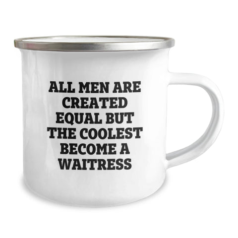 Image of Funny Waitress Gifts from Men to Waitress Friends for Birthday with Cool Camping Mug, 'All Men Are Created Equal But The Coolest Become A Waitress' Quote - Image 2