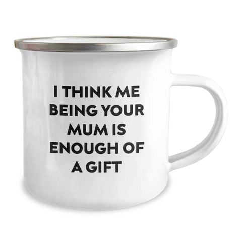 Image of Funny Mum Gifts from Family - I Think Me Being Your Mum Is Enough Of A Gift - 12 oz Camping Mug for Mum's Graduation - Image 2