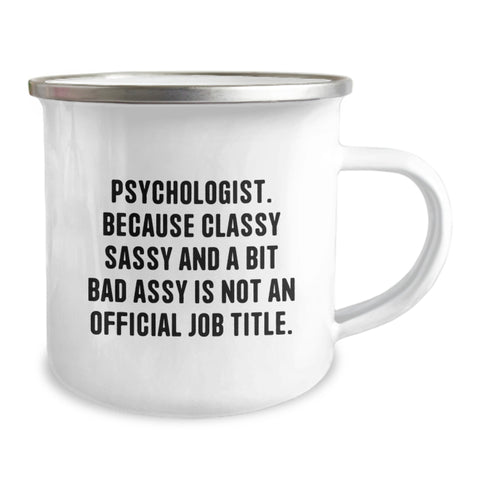 Image of Psychologist Gifts from Friends, Funny Camping Mug for Birthday, 'Psychologist. Because Classy Sassy And A Bit Fearlessy Is Not An Official Job Title.' - Image 2