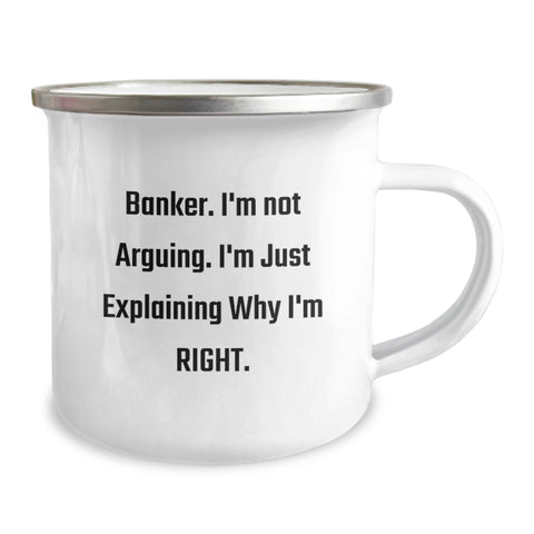 Image of Funny Banker Gifts from Men, Unique Christmas Unique Gifts for Banker, Camping Mug - 'I'm Not Arguing. I'm Just Explaining Why I'm Right.' - Image 2