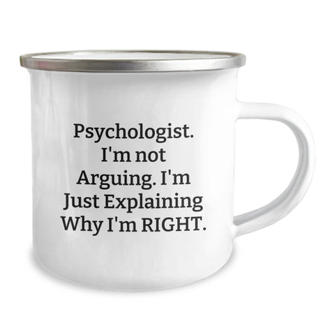 Image of Funny Gifts from Men for Psychologist - Psychologist Camping Mug, 'I'm Not Arguing, I'm Just Explaining Why I'm Right' - Unique Christmas Unique Gifts for Women - Image 2