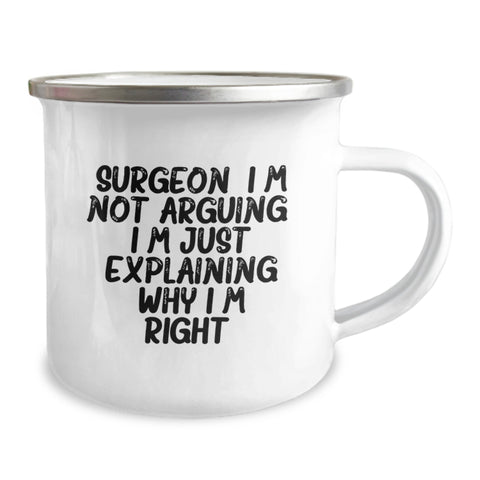 Image of Funny Gifts from Men to Surgeons - Unique Valentine's Camping Mug for Friends - 'I'm Not Arguing. I'm Just Explaining Why I'm Right.' - Image 2