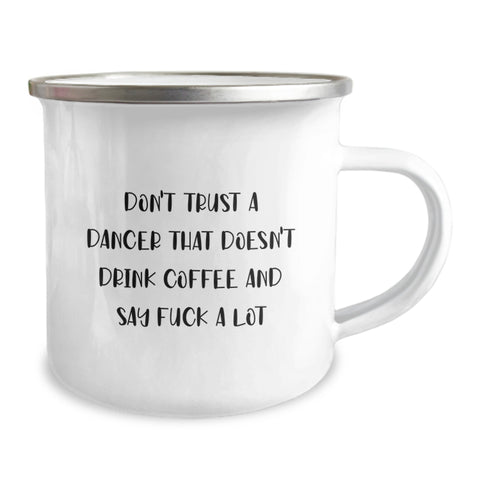 Image of Funny Gifts from Dancer Lovers to Dancers, 'Don't Trust A Dancer That Doesn't Drink Coffee' Camping Mug for Men, Women, Friends, Coworkers, Family, Unique Christmas Unique Gifts - Image 2