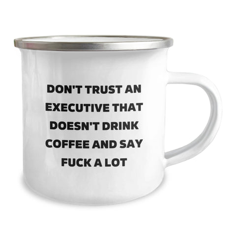 Image of Funny Executive Gifts for Graduation - 'Don't Trust An Executive That Doesn't Drink Coffee And Say F--k A Lot' Camping Mug from Friends - Image 2