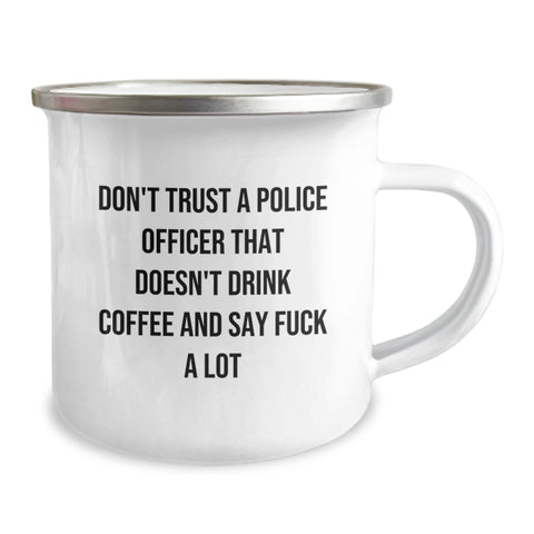 Image of Funny Police Officer Gifts for Him, Camping Mug with Don't Trust A Police Officer That Doesn't Drink Coffee And Say F--k A Lot Quote, Birthday Unique Gifts from Friends to Men - Image 2
