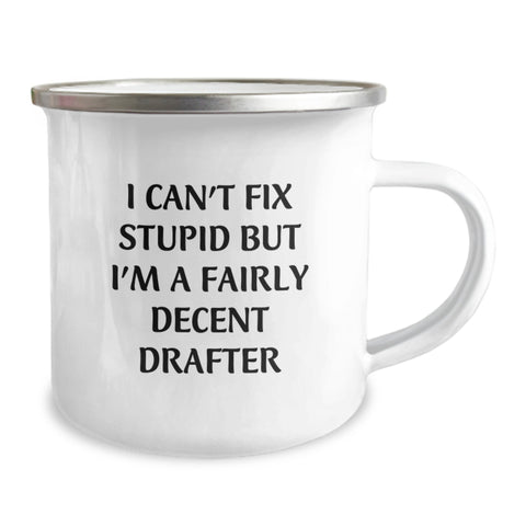 Image of Funny Drafter Christmas Unique Gifts from Friends for Men - Cute Camping Mug I Can't Fix Stupid But I'm A Fairly Decent Drafter - Image 2
