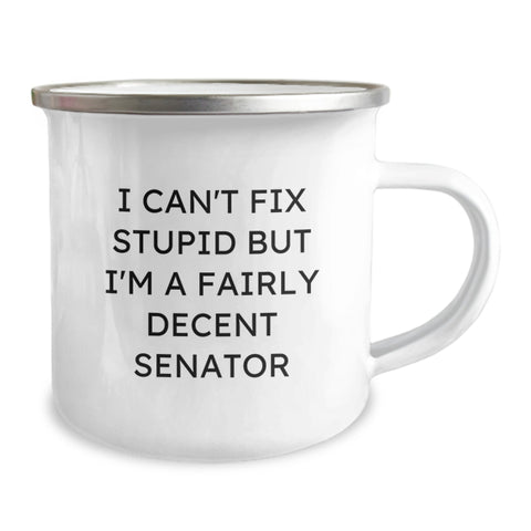 Image of Senator Gifts Funny Camping Mug for Birthday - 'I Can't Fix Stupid But I'm A Fairly Decent Senator' - Gifts from Men to Senator Friends - Image 2