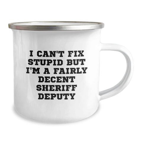 Image of Funny Sheriff Deputy Gifts for Birthday - 'I Can't Fix Stupid But I'm A Fairly Decent Sheriff Deputy' Camping Mug, Gifts from Men to Sheriff Deputy Friends - Image 2