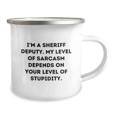 Image of Funny Sheriff Deputy Camping Mug - Gifts for Sheriff Deputy, Birthday Unique Gifts from Friends, Family, Coworkers - I'm A Sheriff Deputy, My Level Of Sarcasm Depends On Your Level Of Stupidity. - Image 2
