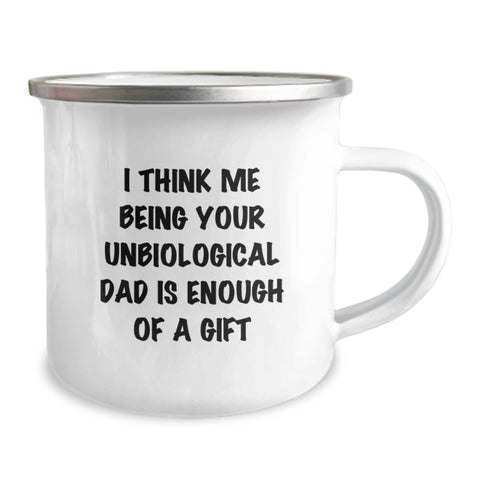 Image of Unbiological Dad Gifts from Friends, Unique Camping Mug for Graduation, 'I Think Me Being Your Unbiological Dad Is Enough Of A Gift' Funny Quote - Image 2