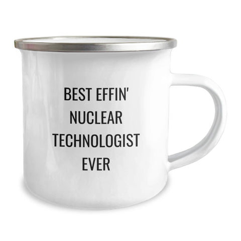 Image of Funny Nuclear Technologist Gifts from Friends for Valentine's Unique Camping Mug Best Effin' Nuclear Technologist Ever - Image 2
