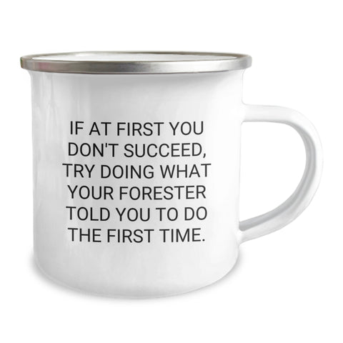 Image of Funny Forester Gifts for Birthdays, Camping Mug Says 'If At First You Don't Succeed, Try Doing What Your Forester Told You To Do The First Time.' Gifts from Friends to Family - Image 2