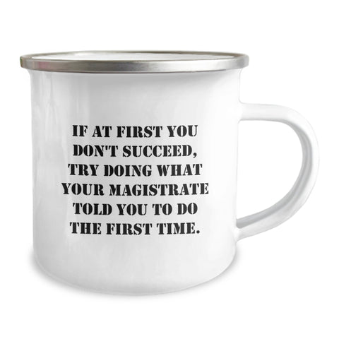 Image of Magistrate Gifts Funny Quote Camping Mug for Her - If At First You Don't Succeed, Try Doing What Your Magistrate Told You To Do The First Time Gifts from Men to Women on Mother's Day - Image 2