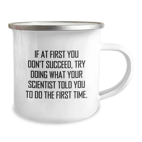 Image of Funny Scientist Gift Ideas - Camping Mug for Birthday 'If At First You Don't Succeed, Try Doing What Your Scientist Told You To Do The First Time.' Gifts from Friends to Family - Image 2
