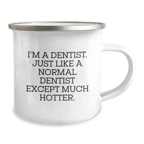 Image of Funny Dentist Gifts for Graduation, I'm A Dentist. Just Like A Normal Dentist Except Much Hotter. Gifts from Friends for Men, 'Dentist' Camping Mug, Unique Graduation Gifts - Image 2