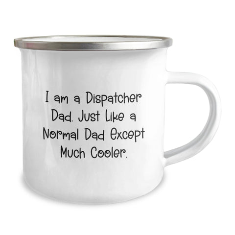 Image of Fun Dispatcher Dad Camping Mug Gifts from Family Friends Coworkers - I Am A Dispatcher Dad Just Like A Normal Dad Except Much Cooler - Christmas Unique Gifts for Dispatcher Men - Image 2