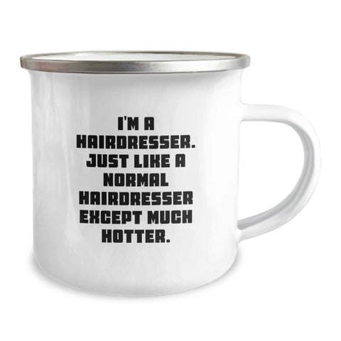 Image of Hairdresser Gifts from Friends, Funny Camping Mug for Hairdresser, Graduation Unique Gifts, 'I'm A Hairdresser. Just Like A Normal Hairdresser Except Much Hotter.' - Image 2